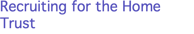 Recruiting for the Home Trust